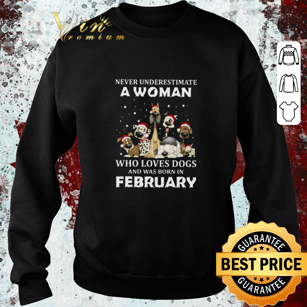Premium Never Underestimate A Woman Who Loves Dogs And Was Born In February Christmas shirt 29f6acad premium never underestimate a woman who loves dogs and was born in february christmas shirt 4 - Premium Never Underestimate A Woman Who Loves Dogs And Was Born In February Christmas shirt