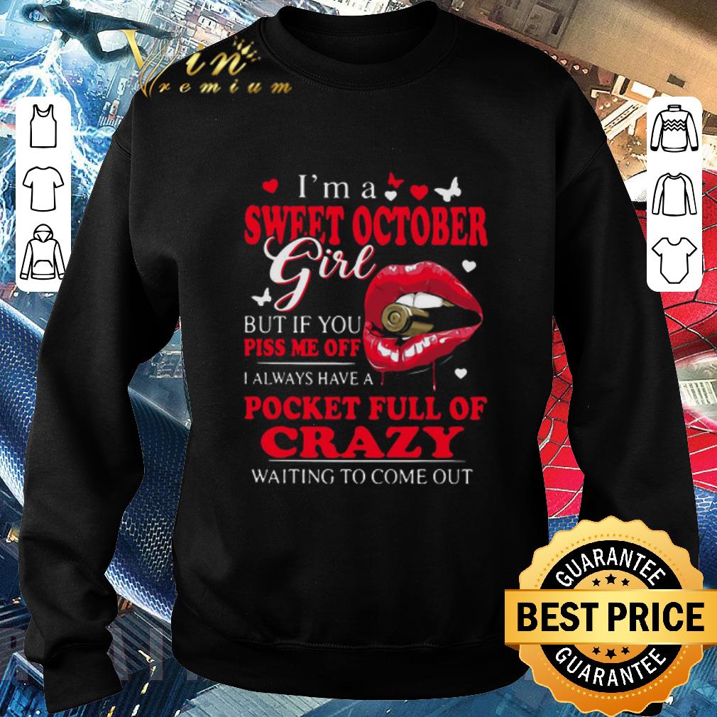 Original I’m A Sweet October Girl But If You Piss Me Off I Always Have Pocket Full Of Crazy Waiting To Come Out shirt 2a451ba8 original i m a sweet october girl but if you piss me off i always have pocket full of crazy waiting to come out shirt 4 - Original I’m A Sweet October Girl But If You Piss Me Off I Always Have Pocket Full Of Crazy Waiting To Come Out shirt