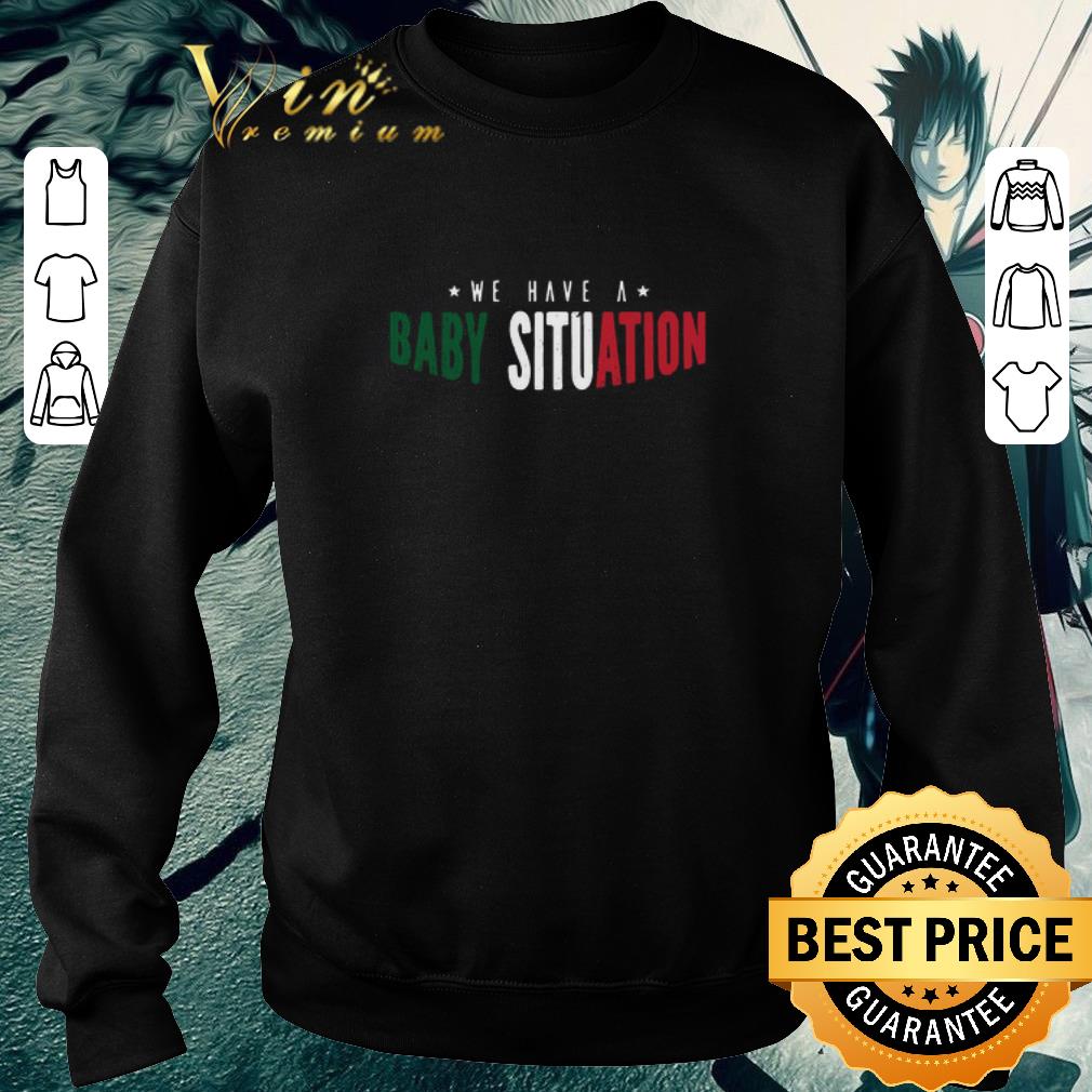 Pretty We Have A Baby Situation shirt 360fa598 pretty we have a baby situation shirt 4 - Pretty We Have A Baby Situation shirt