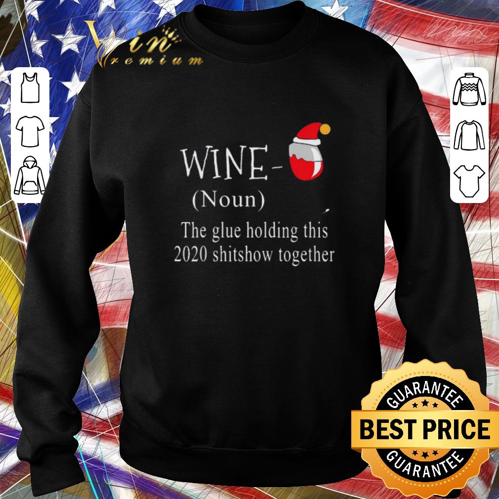 3934c364 hot wine noun the glue holding this 2020 shitshow together shirt 4 - Hot Wine Noun The Glue Holding This 2020 Shitshow Together shirt