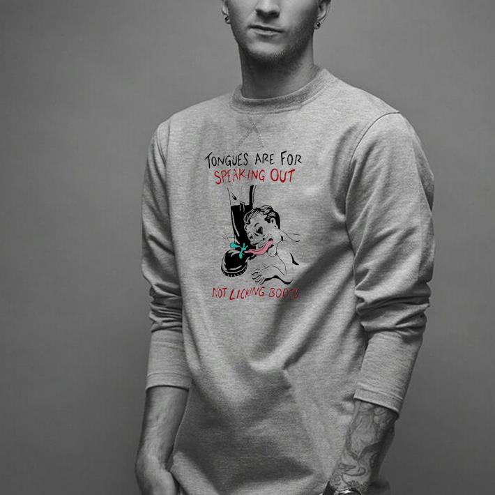 Nice Tongues Are For Speaking Out Not Licking Boots Shirt
