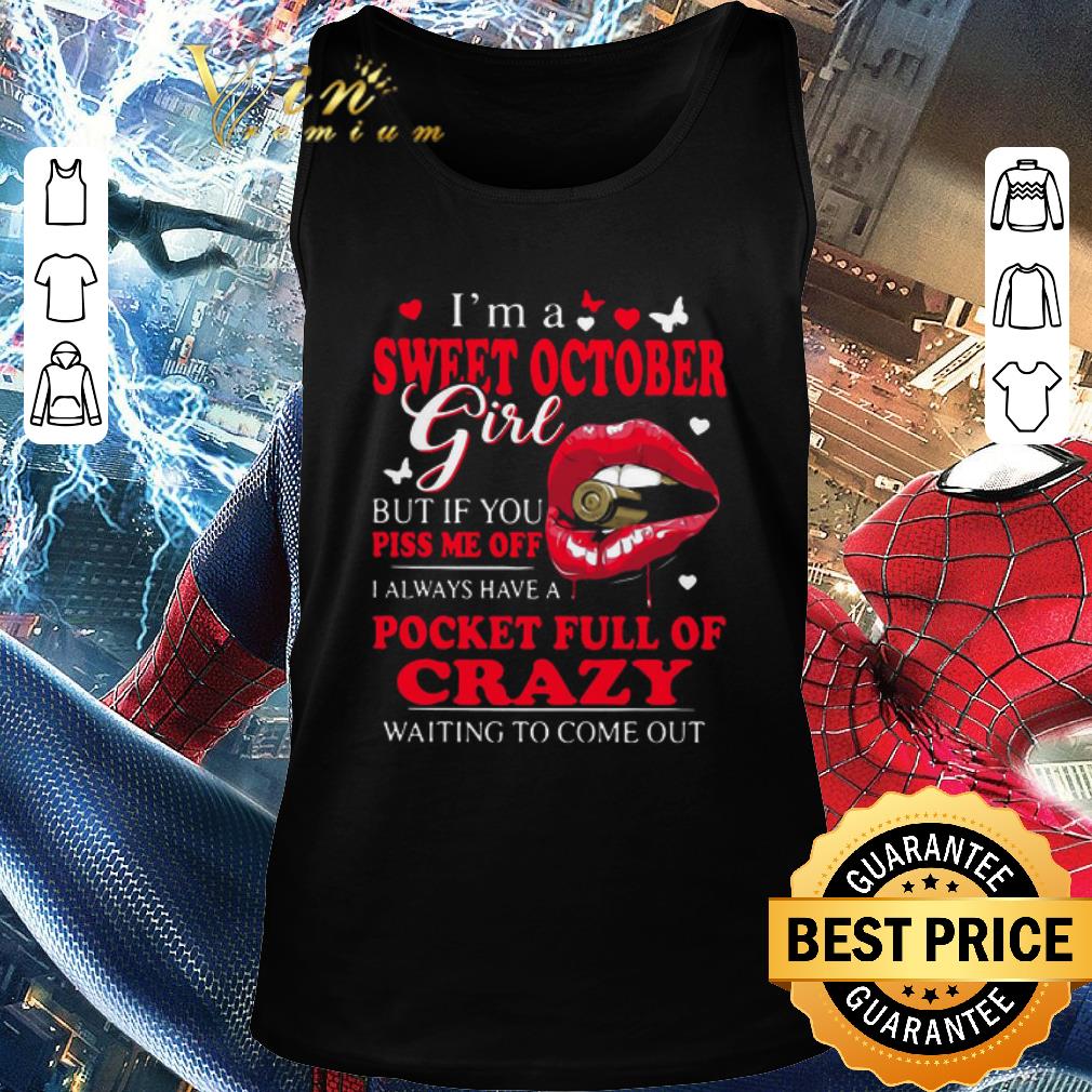Original I’m A Sweet October Girl But If You Piss Me Off I Always Have Pocket Full Of Crazy Waiting To Come Out shirt