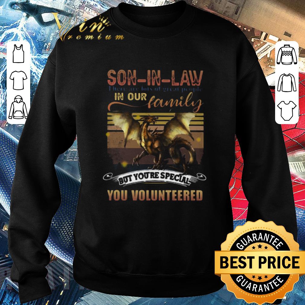 Top Dragon Son In Law There Are Lots Of Great People In Our Family But You’re Special You Volunteered shirt 63fedb25 top dragon son in law there are lots of great people in our family but you re special you volunteered shirt 4 - Top Dragon Son In Law There Are Lots Of Great People In Our Family But You’re Special You Volunteered shirt