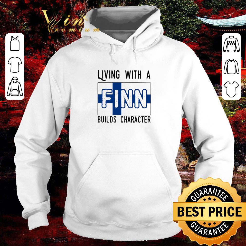 67dcd58c funny living with a finn builds character shirt 4 - Funny Living With A Finn Builds Character shirt