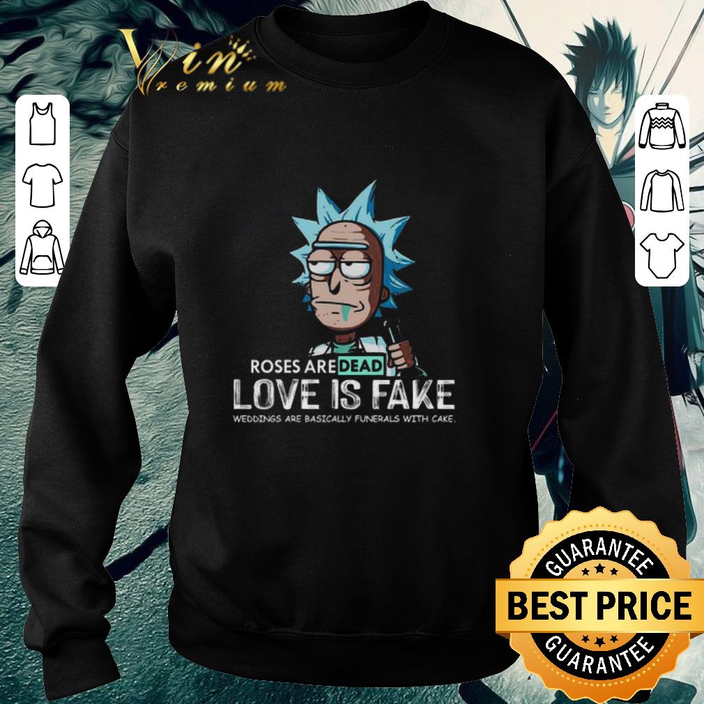6e51e418 hot rick sanchez roses are dead love is fake weddings are basically funerals with cake shirt 4 - Hot Rick Sanchez Roses Are Dead Love Is Fake Weddings Are Basically Funerals With Cake shirt
