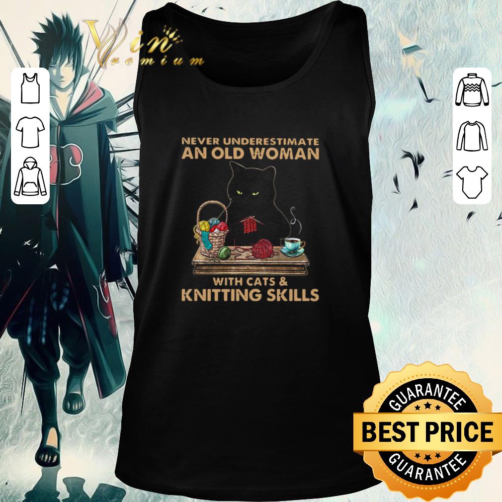 Pretty Never Underestimate An Old Woman With Cat And Knitting Skills shirt