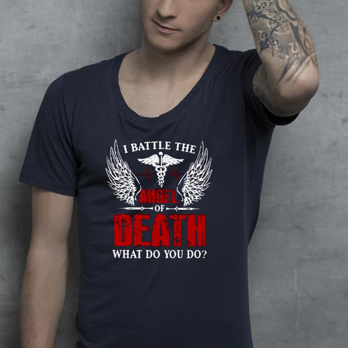 86da4618 nice i battle the angel of death what do you do shirt 4 - Nice I Battle The Angel Of Death What Do You Do Shirt