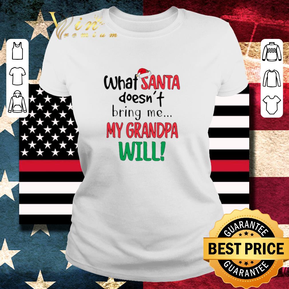 Hot What Santa Doesn’t Bring Me My Grandpa Will shirt