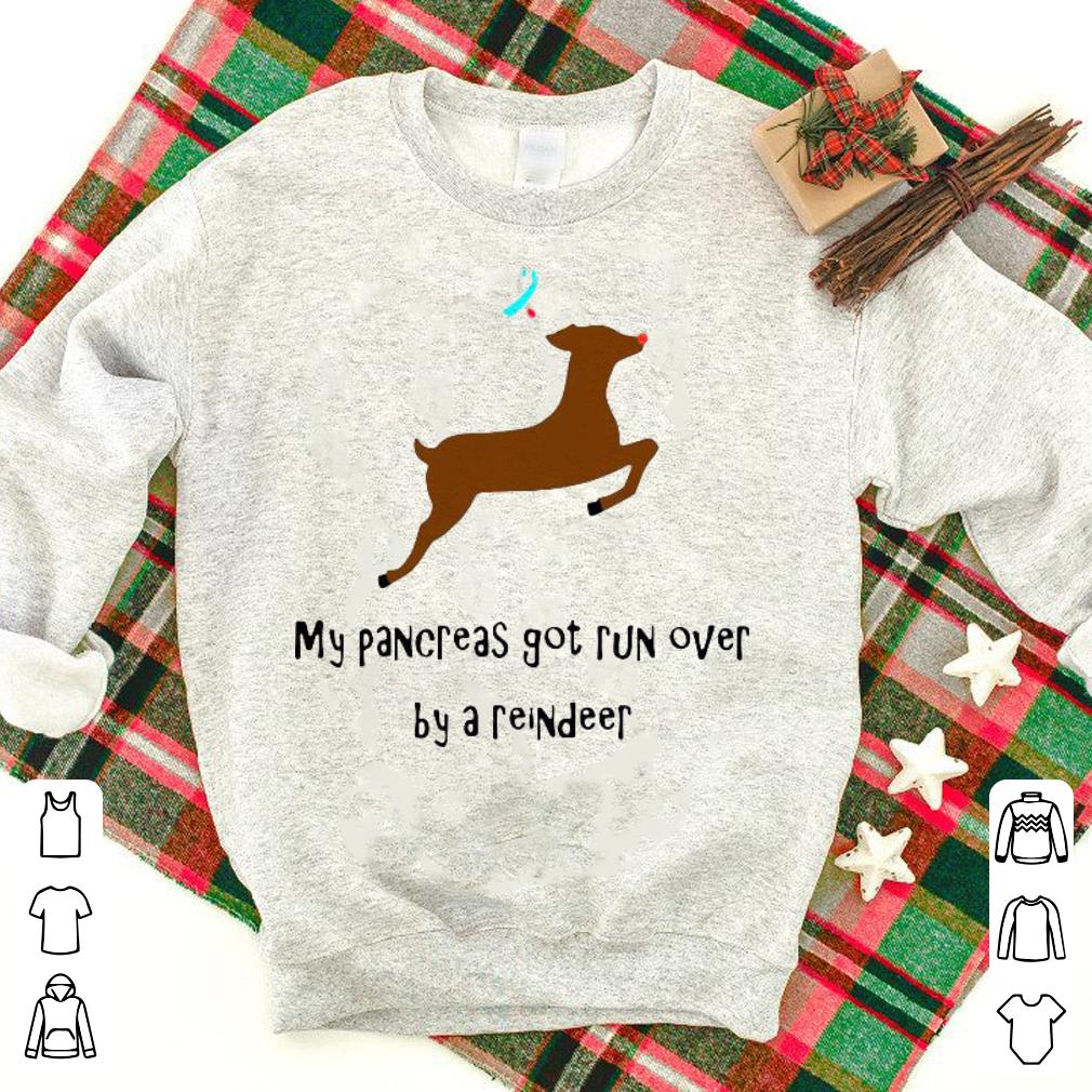 Nice My Pancreas Got Run Over By A Reindeer Shirt