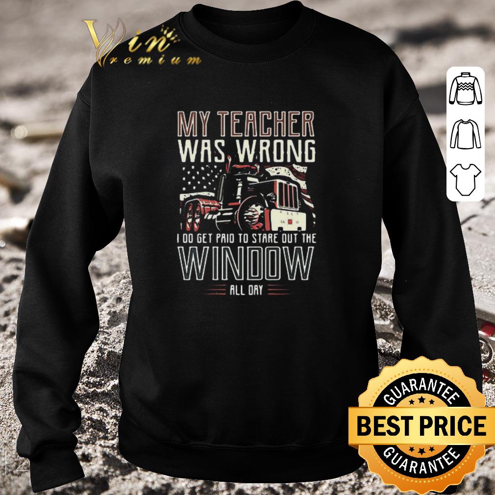 Pretty My Teacher Was Wrong I Do Get Paid To Stare Out The Window All Day shirt b15a10e1 pretty my teacher was wrong i do get paid to stare out the window all day shirt 4 - Pretty My Teacher Was Wrong I Do Get Paid To Stare Out The Window All Day shirt