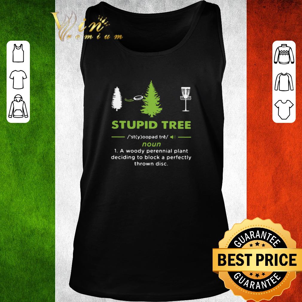Official Stupid Tree Noun A Woody Perennial Plant Deciding To Block A Perfectly Thrown Disc shirt