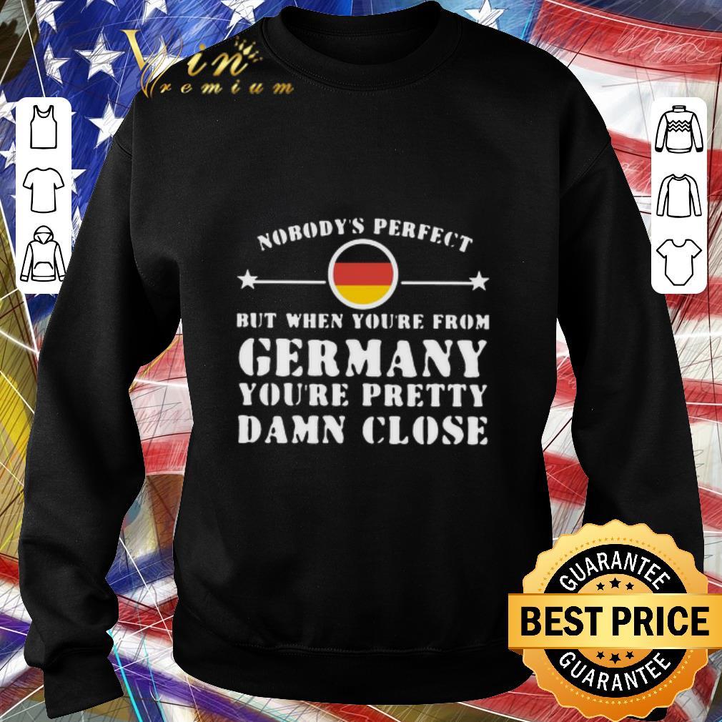 Top Nobody’s Perfect But When You’re From Germany You’re Pretty Damn Close shirt cd3643f2 top nobody s perfect but when you re from germany you re pretty damn close shirt 4 - Top Nobody’s Perfect But When You’re From Germany You’re Pretty Damn Close shirt