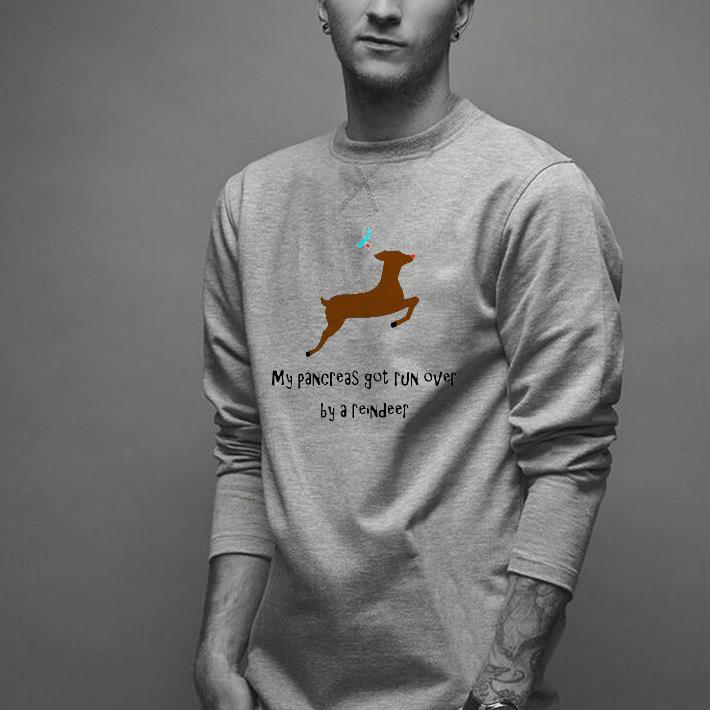 Nice My Pancreas Got Run Over By A Reindeer Shirt