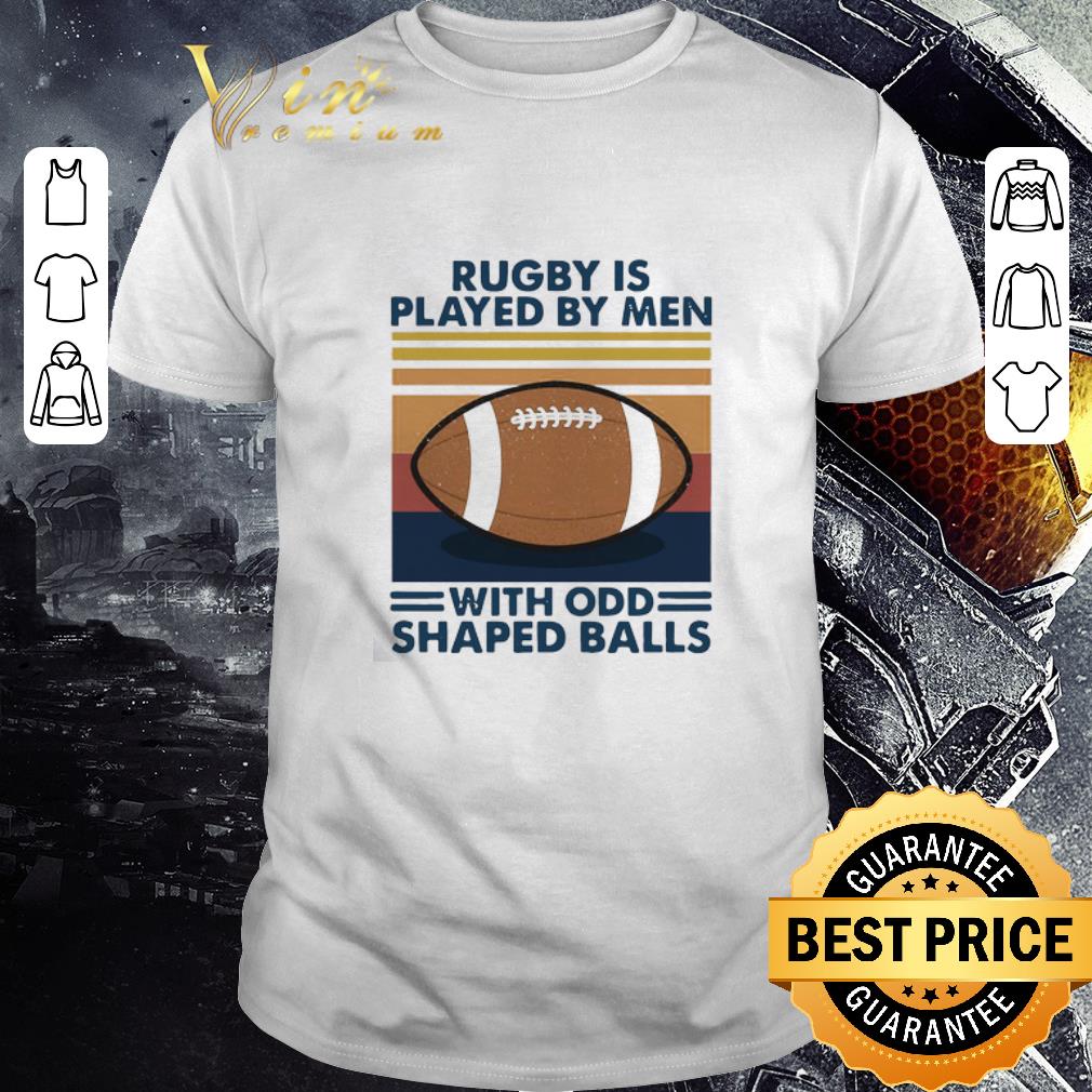 Original Rugby Is Played By Men With Odd Shaped Balls Vintage Retro shirt