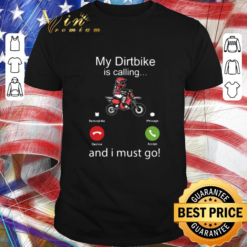Official My Dirtbike Is Calling And I Must Go shirt