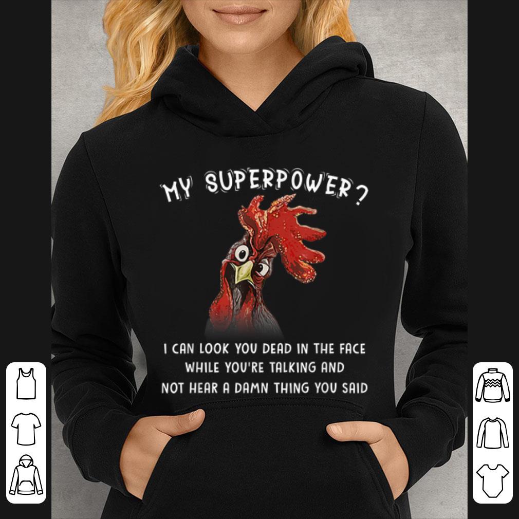 Top Chicken My Superpower I Can Look You Dead In The Face shirt 1684e113 top chicken my superpower i can look you dead in the face shirt 4 - Top Chicken My Superpower I Can Look You Dead In The Face shirt