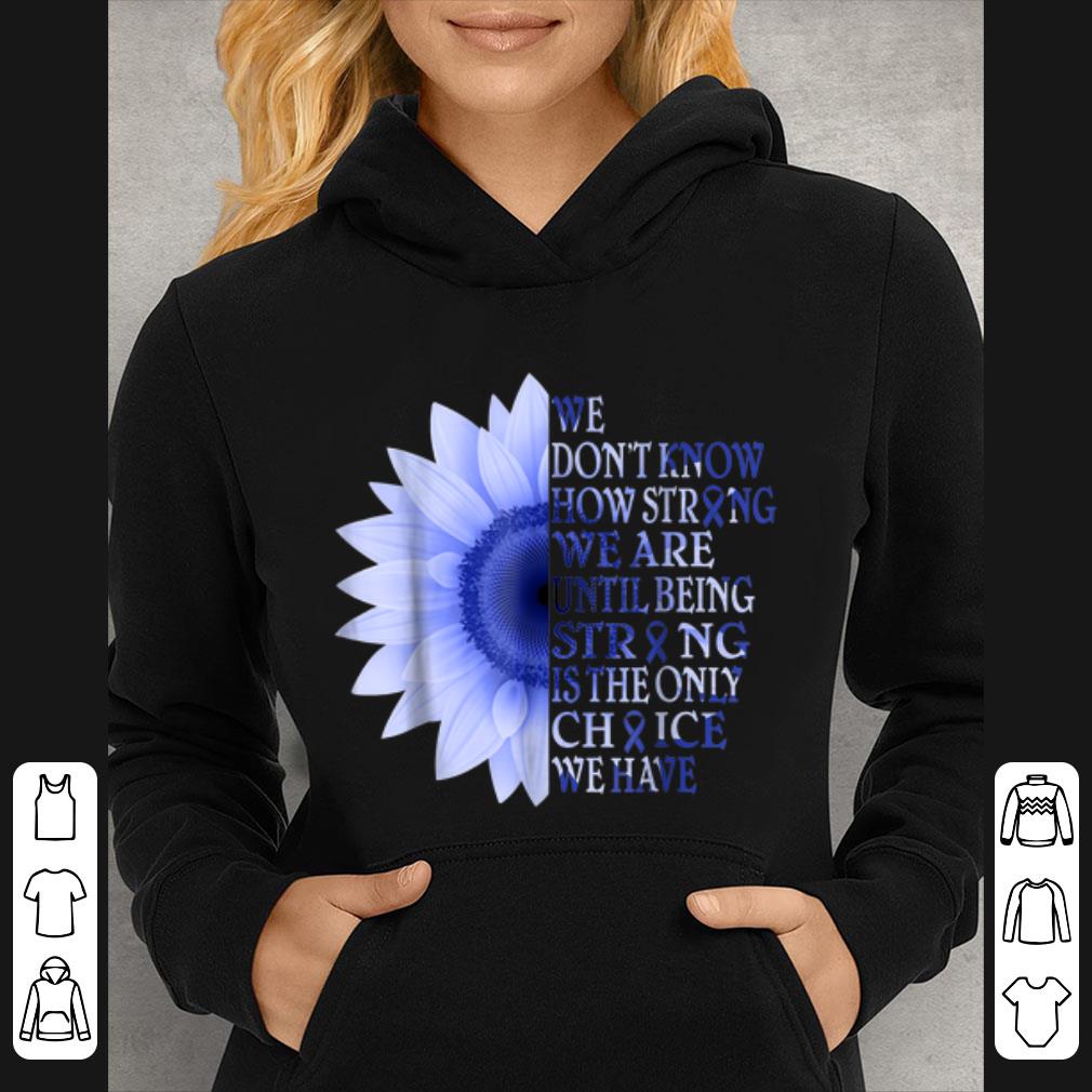 18bd6f6d pretty being strong dark blue flower colon cancer awareness shirt 4 - Pretty Being Strong Dark Blue Flower Colon Cancer Awareness shirt