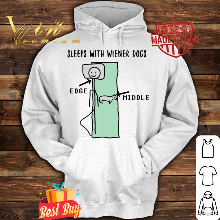 Best Sleeps With Wiener Dogs Edge Middle shirt 1cebc94e best sleeps with wiener dogs edge middle shirt 4 - Best Sleeps With Wiener Dogs Edge Middle shirt