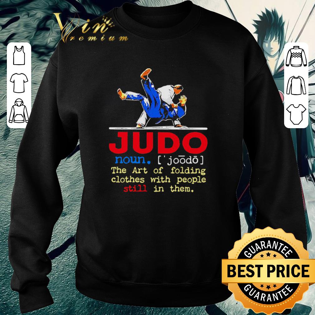Hot Judo The Art Of Folding Clothes With People Still In Them shirt 2369c107 hot judo the art of folding clothes with people still in them shirt 4 - Hot Judo The Art Of Folding Clothes With People Still In Them shirt