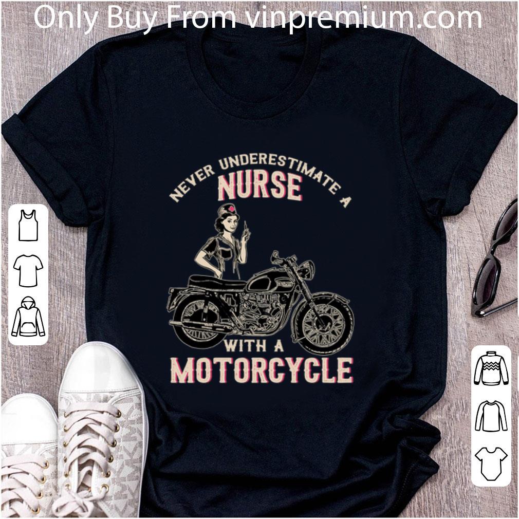 Awesome Never underestimate an nurse with a motorcycle shirt