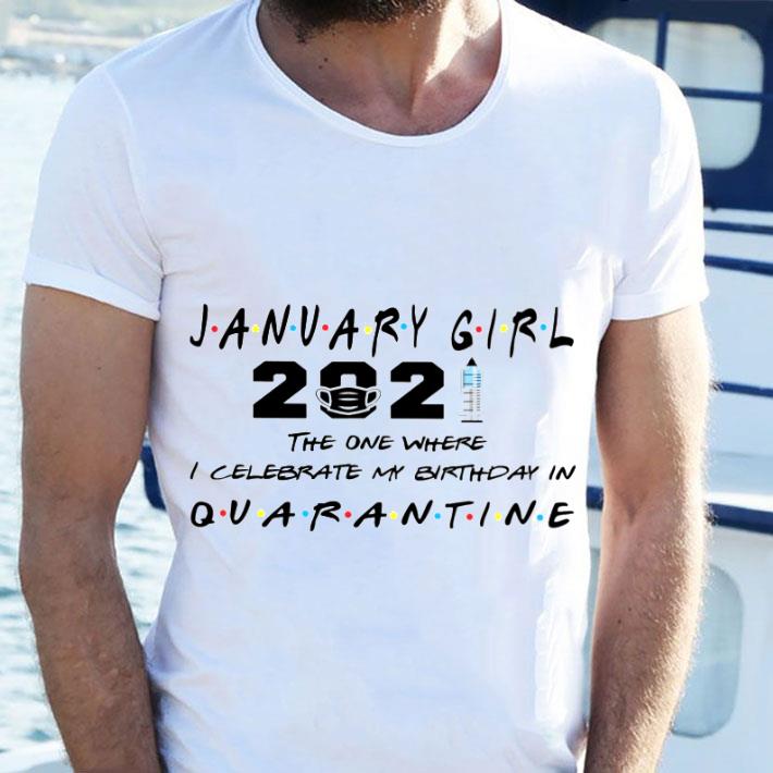 Awesome Friends January Girl 2021 The One Where I Celebrate My Birthday In Quarantine shirt