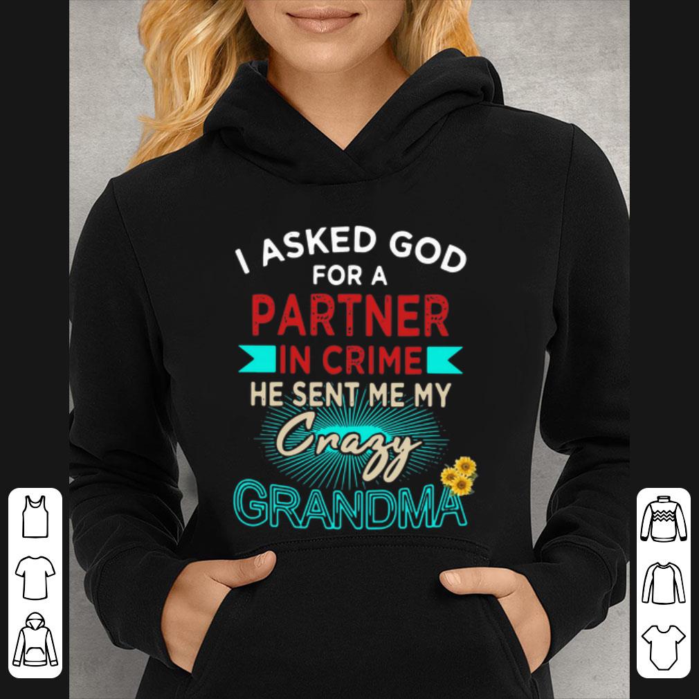 4ed6e150 premium i asked god for a partner in crime he sent me my crazy grandma shirt 4 - Premium I Asked God For A Partner In Crime He Sent Me My Crazy Grandma shirt