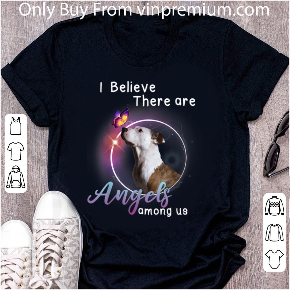 Great Pit Bull Terrier I Believe There Are Angels Among Us shirt