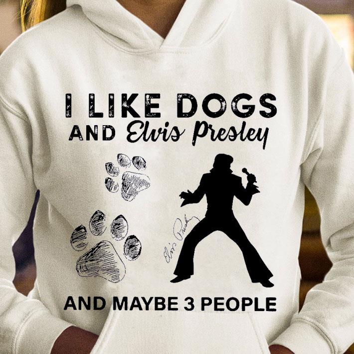 Best I Like Paw Dogs And Elvis Presley And Maybe 3 People Signature shirt 58e4d632 i like paw dogs and elvis presley and maybe 3 people signature shirt 4 - Best I Like Paw Dogs And Elvis Presley And Maybe 3 People Signature shirt