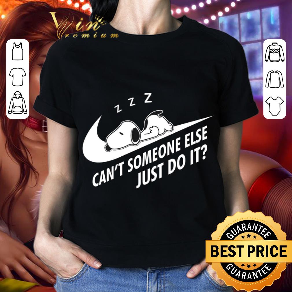 Awesome Snoopy Can't Someone Else Just Do It Nike Logo shirt