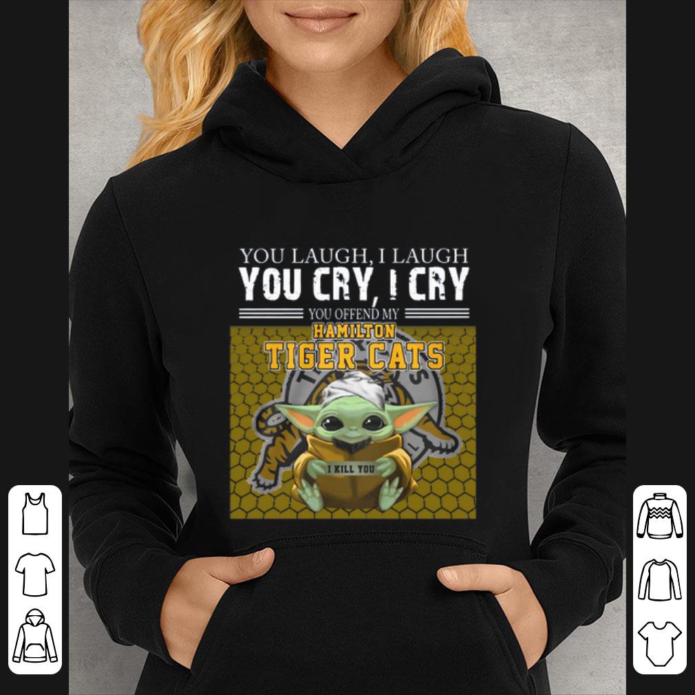 80498db2 pretty baby yoda you laugh i laugh you cry i cry you offend my hamilton tigers cats i kill you shirt 4 - Pretty Baby Yoda you laugh I laugh you cry I cry you offend my Hamilton Tigers Cats I kill you shirt