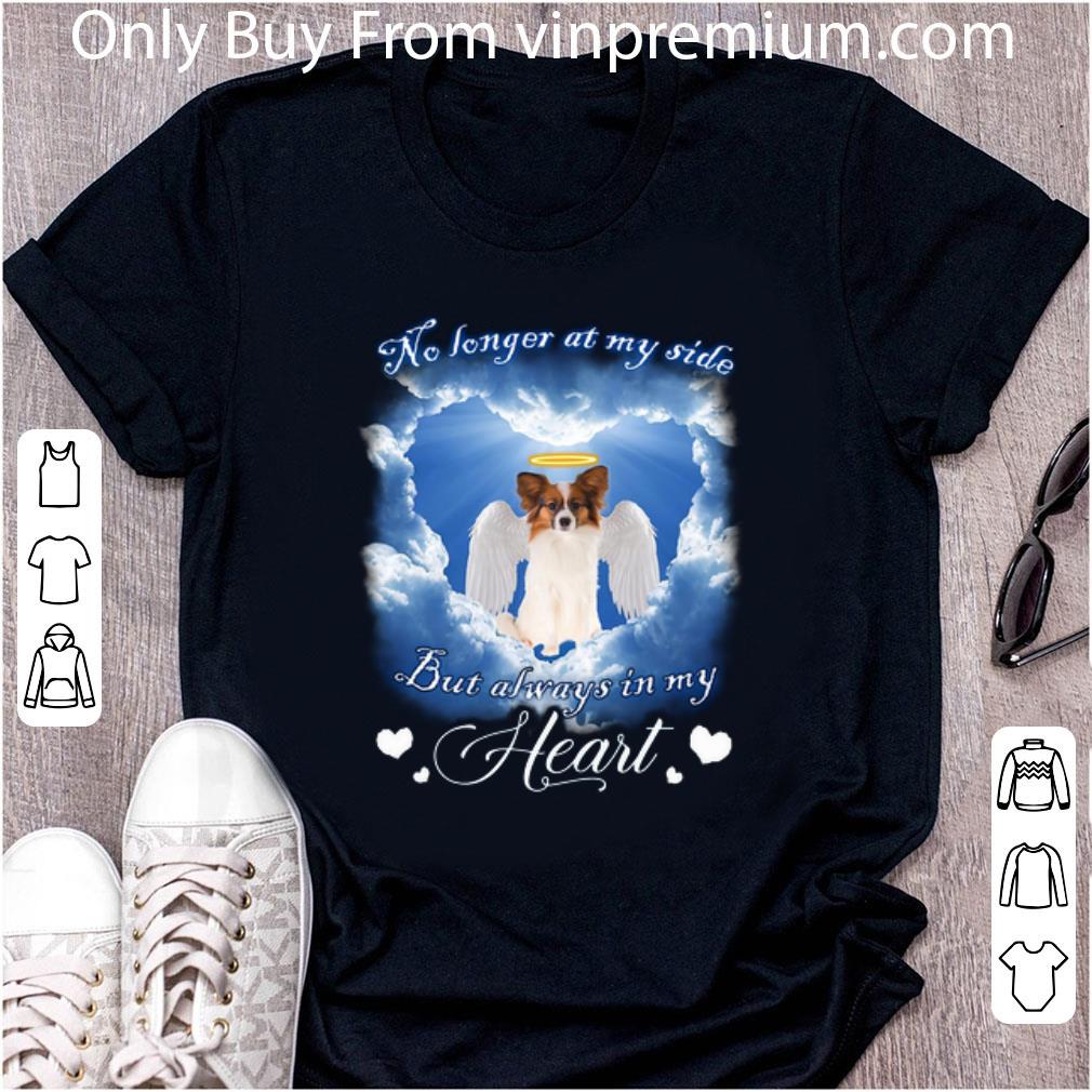 Awesome Papillon Angel no longer at my side but always in my heart shirt