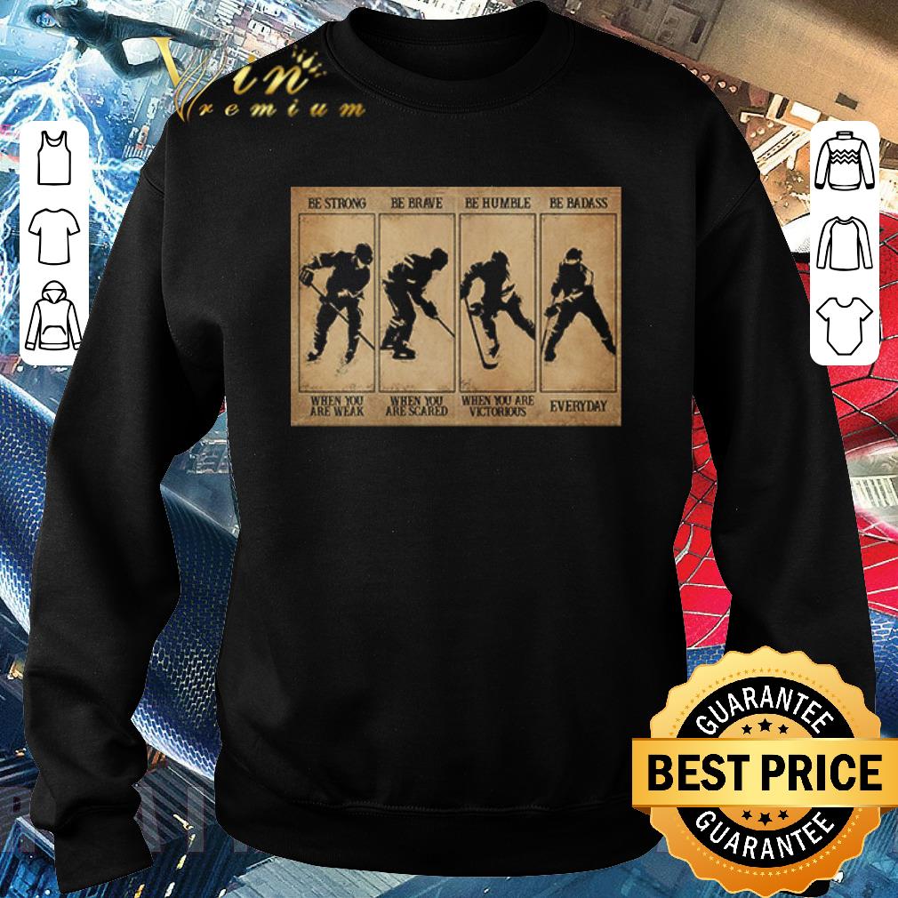 Original Field hockey be strong be brave be humble be badass shirt 8792e3e1 original field hockey be strong be brave be humble be badass shirt 4 - Original Field hockey be strong be brave be humble be badass shirt