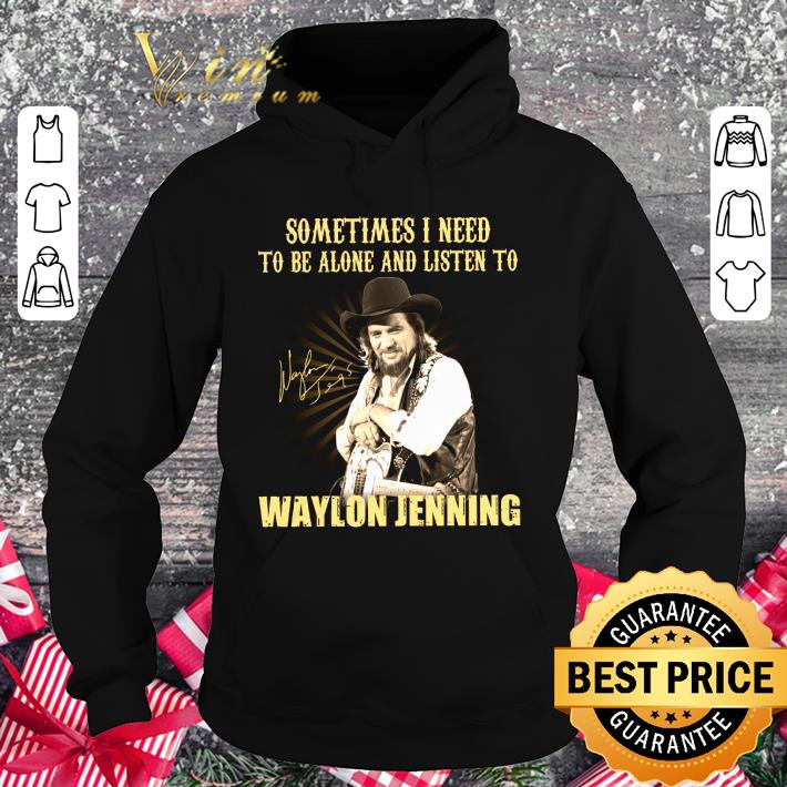 Funny Sometimes I Need To Be Alone And Listen To Waylon Jenning Signed shirt 9726eb9b sometimes i need to be alone and listen to waylon jenning signed shirt 4 - Funny Sometimes I Need To Be Alone And Listen To Waylon Jenning Signed shirt