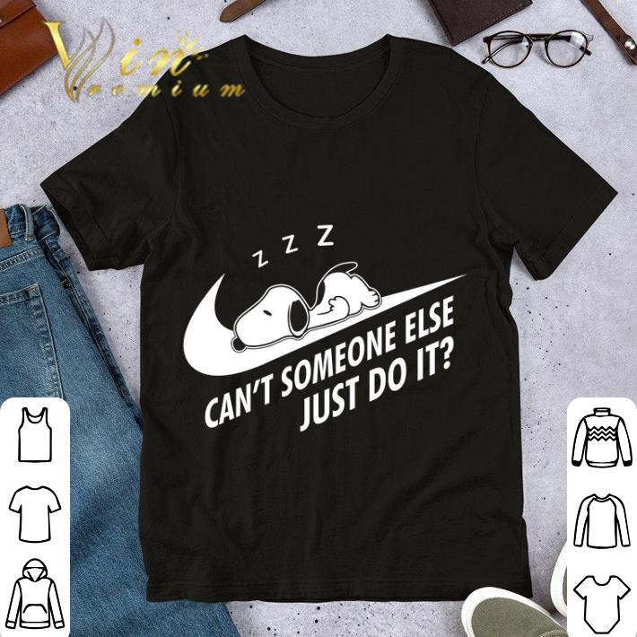 Awesome Snoopy Can't Someone Else Just Do It Nike Logo shirt