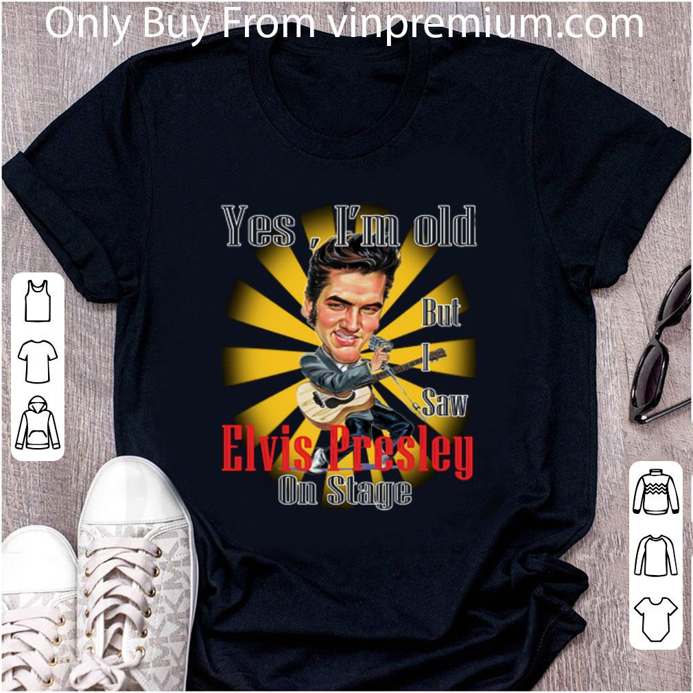 Great Yes I'm Old But I Saw Elvis Presley On Stage Cartoon Parody shirt