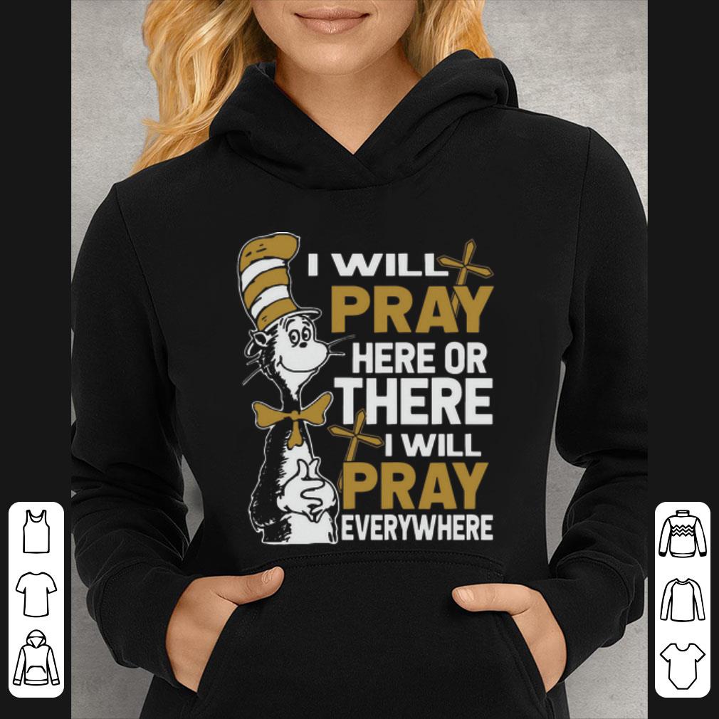 Premium Dr. Seuss I Will Pray Here Or There I Will Pray Everywhere shirt b5811299 premium dr seuss i will pray here or there i will pray everywhere shirt 4 - Premium Dr. Seuss I Will Pray Here Or There I Will Pray Everywhere shirt
