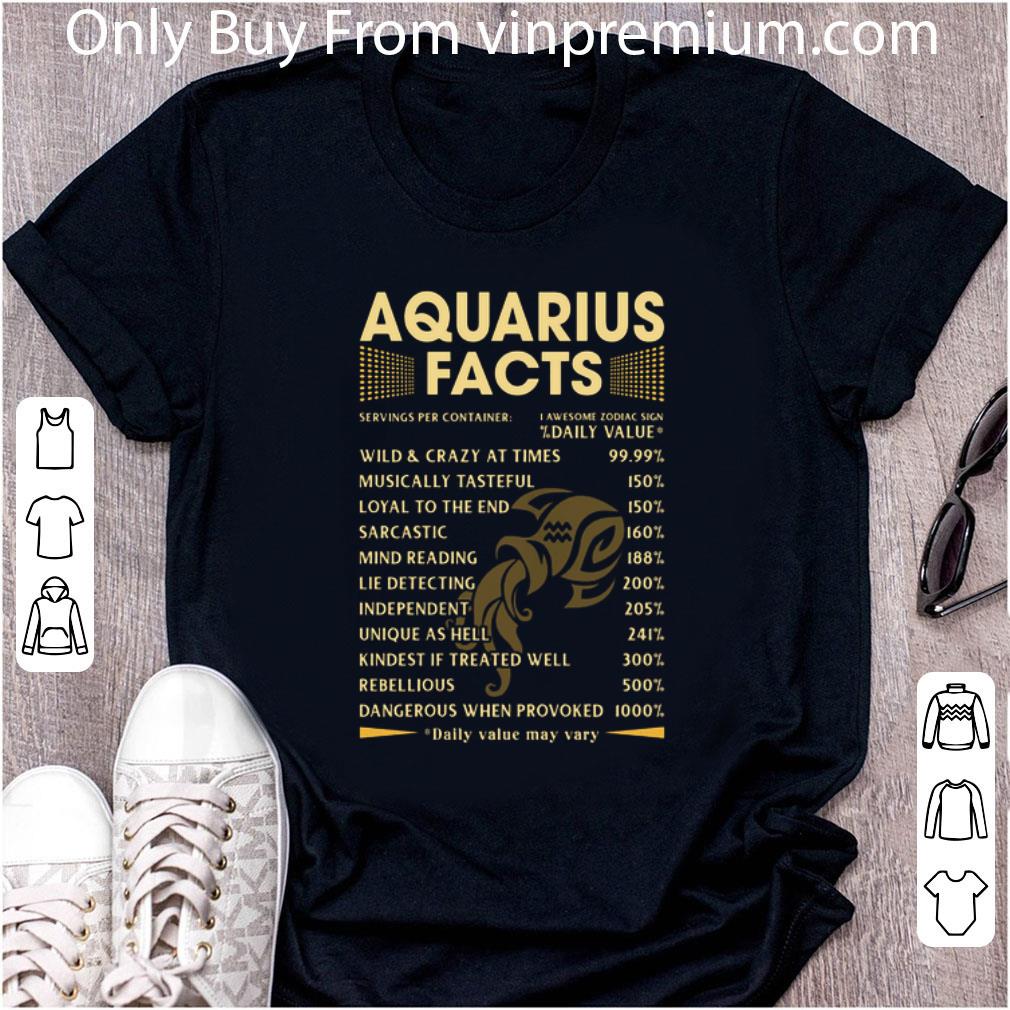 Awesome Aquarius facts wild crazy at times musically tasteful sarcastic shirt
