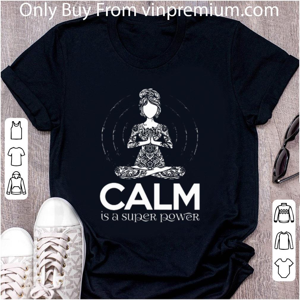 Top Yoga calm is a super power shirt