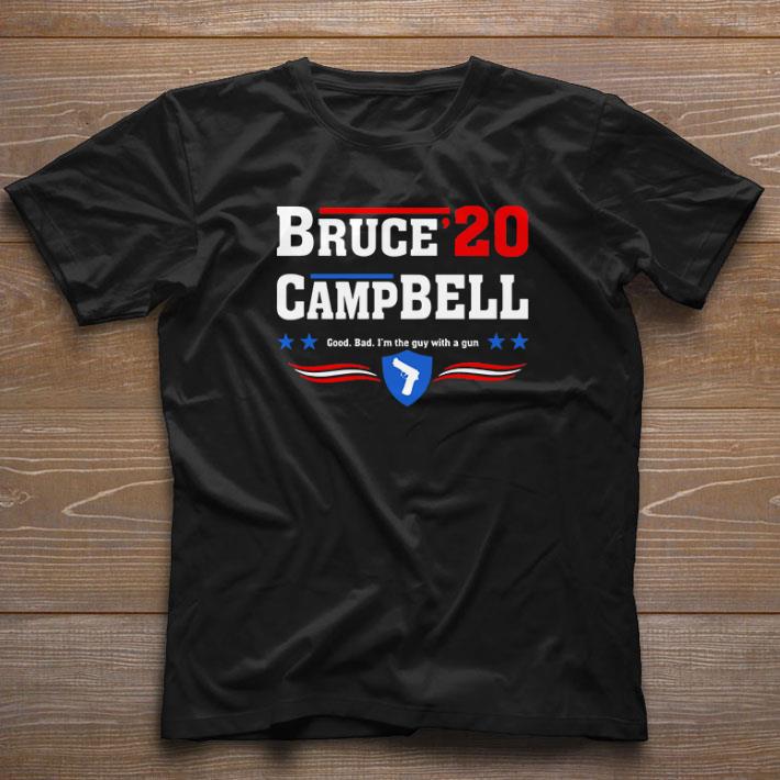 Original Bruce Campbell 2020 Good Bad I’m The Guy With A Gun shirt
