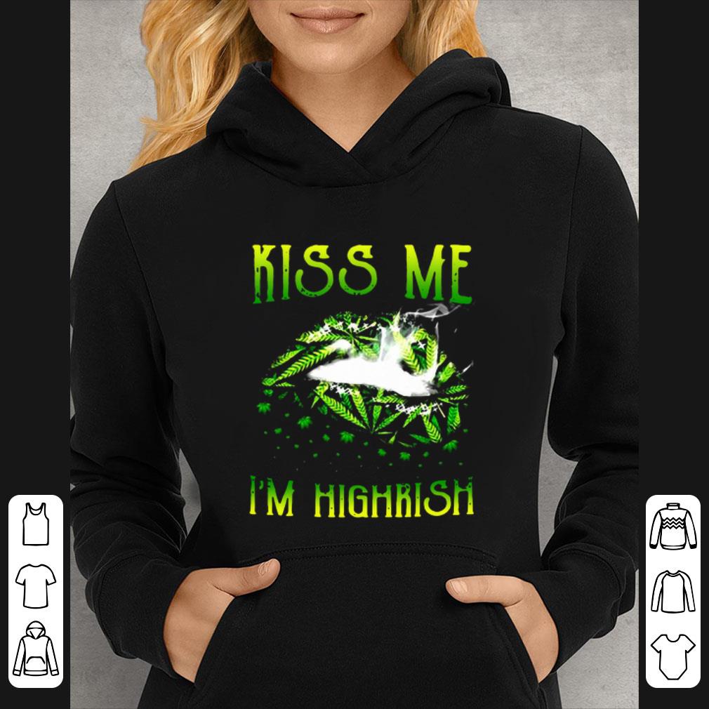 f314915d great weed kiss me i m highrish shirt 4 - Great Weed Kiss Me I’m Highrish shirt