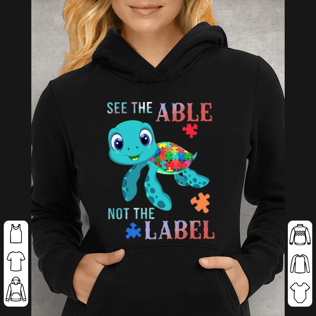 Premium Turtle See The Able Not The Label Autism Awareness shirt f5359197 premium turtle see the able not the label autism awareness shirt 4 - Premium Turtle See The Able Not The Label Autism Awareness shirt