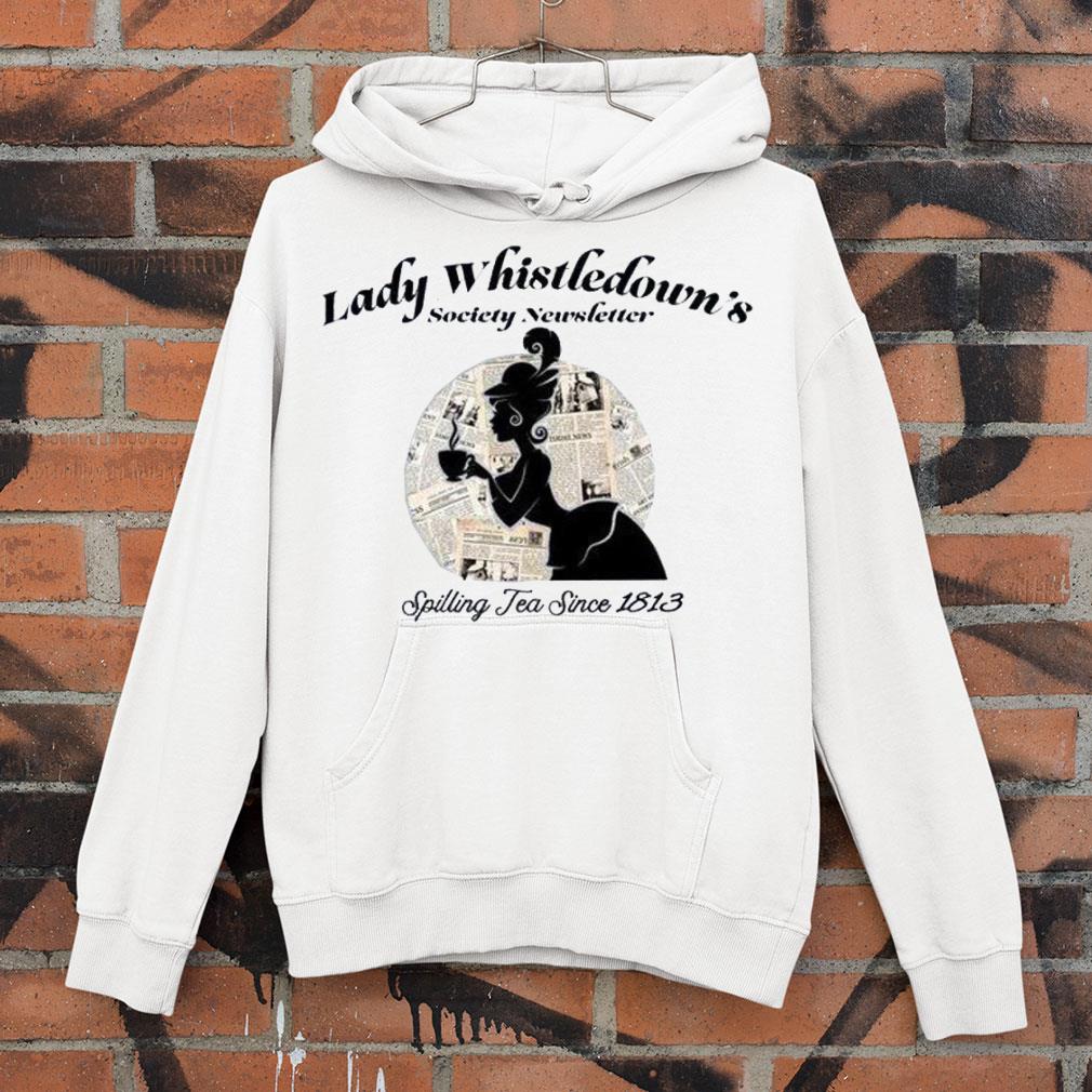 Awesome Lady Whistledown's Society Newsletter Spilling Tea Since 1813 Shirt 0c4e51f1 lady whistledown s society newsletter spilling tea since 1813 shirt 4 - Awesome Lady Whistledown's Society Newsletter Spilling Tea Since 1813 Shirt
