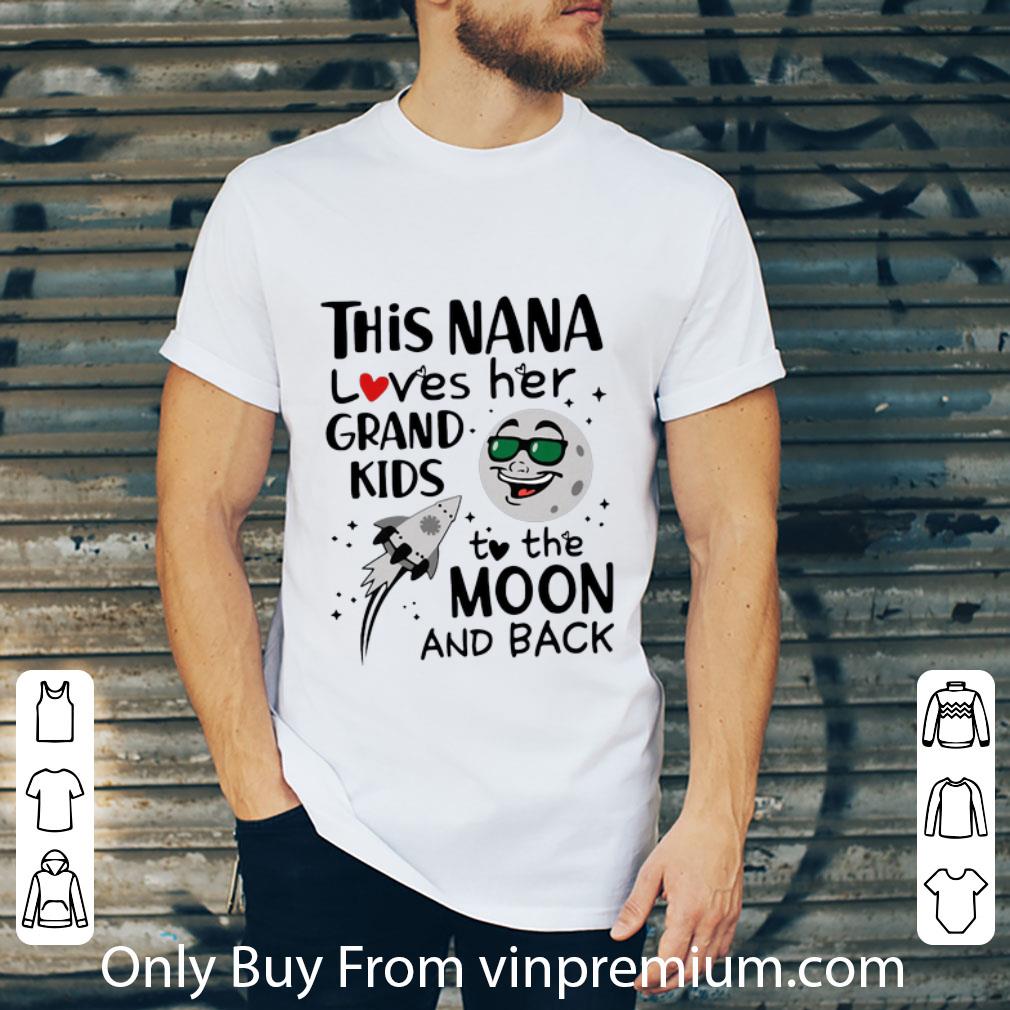 Official This Nana Loves Her Grandkids To The Moon And Back shirt