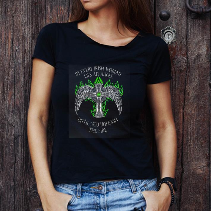 Great The Cross Wings In Every Irish Woman Lies An Angel Until You Unleash The Fire shirt