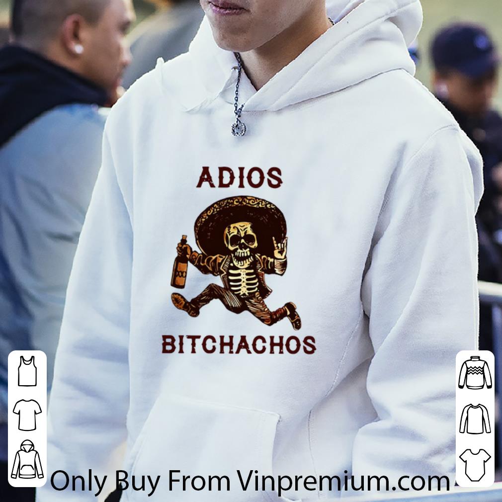 Awesome Adios Bitchachos Drunk Skeleton shirt 78c9ee4d awesome adios bitchachos drunk skeleton shirt 4 - Awesome Adios Bitchachos Drunk Skeleton shirt