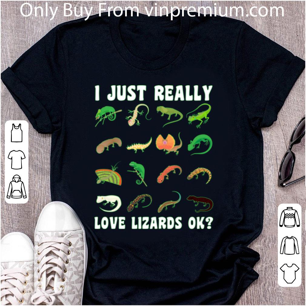 Great I Just Really Love Lizards Ok shirt