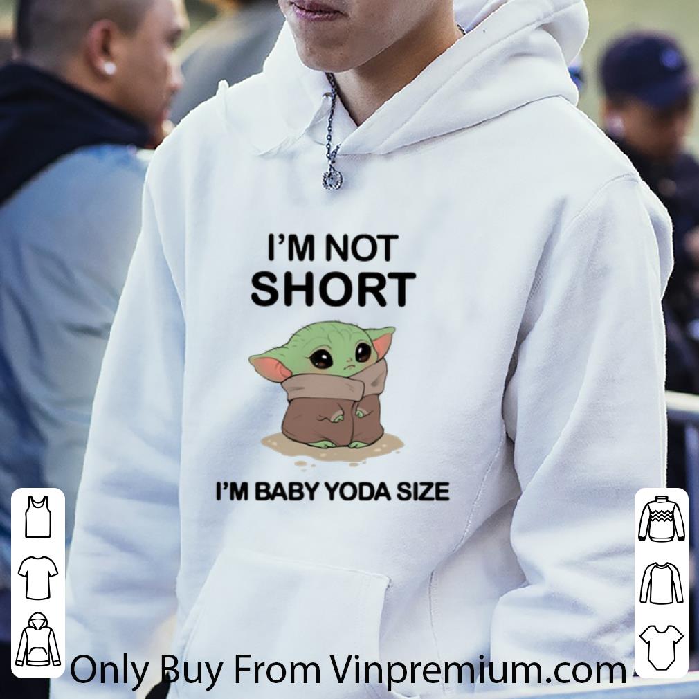 bf3d06d5 original i m not short i m baby yoda size shirt 4 - Original I'm not short I'm Baby Yoda size shirt
