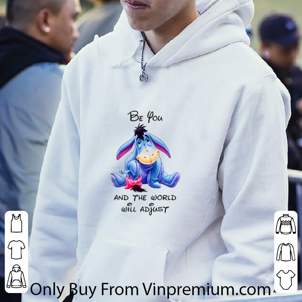 d234bfeb hot eeyore be you and the world will adjust shirt 4 - Hot Eeyore be you and the world will adjust shirt