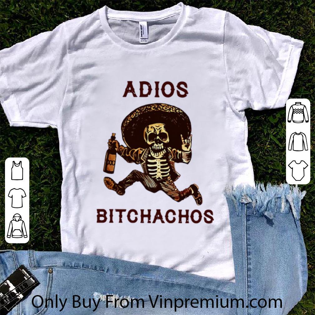 Awesome Adios Bitchachos Drunk Skeleton shirt