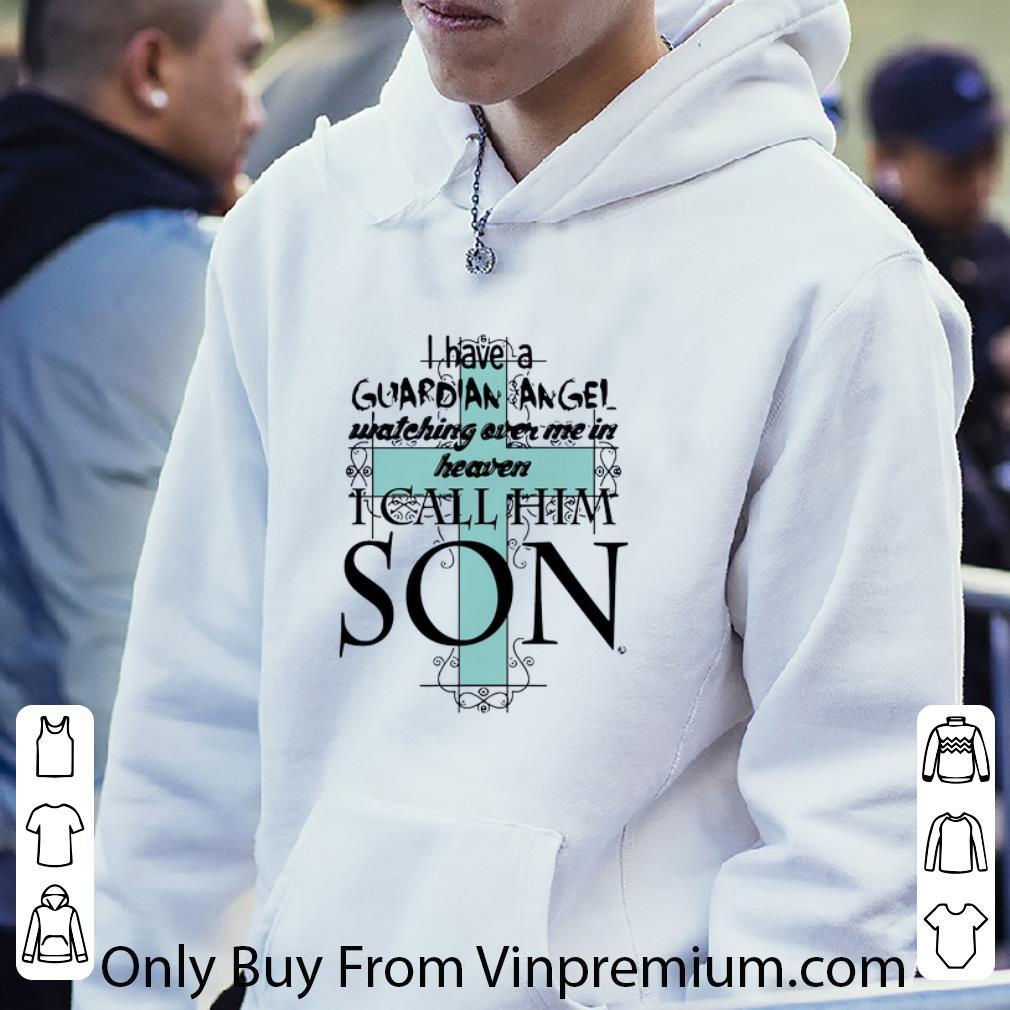 Official I Have A Guardian Angel Watching Over Me In Heaven I Call Him Son Jesus shirt e1589de4 official i have a guardian angel watching over me in heaven i call him son jesus shirt 4 - Official I Have A Guardian Angel Watching Over Me In Heaven I Call Him Son Jesus shirt